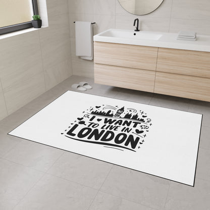I Want to Live in London Heavy Duty Floor Mat, Inspirational Home Decor, Welcome Mat, Gift for London Lovers, Indoor Outdoor Rug