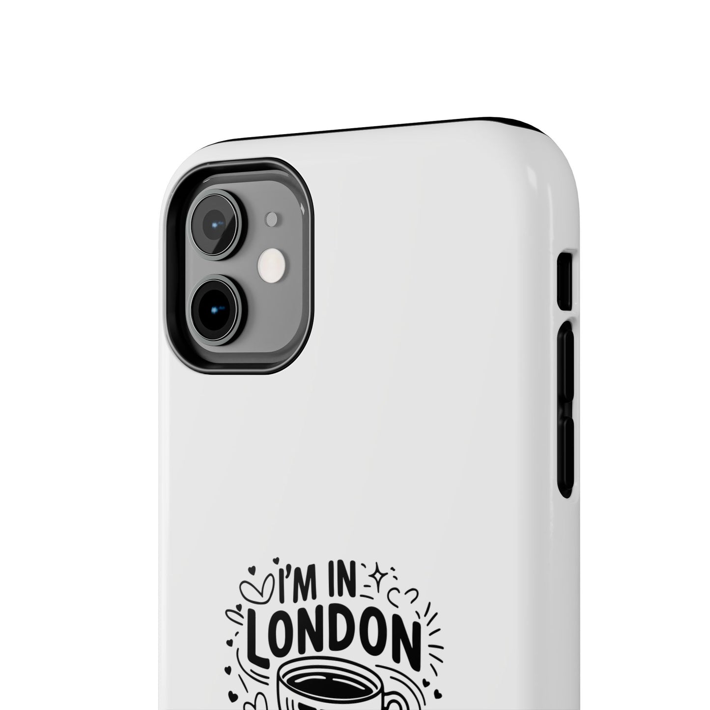 London Tea Lover Tough Phone Case - Fun Quote Design