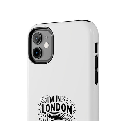 London Tea Lover Tough Phone Case - Fun Quote Design