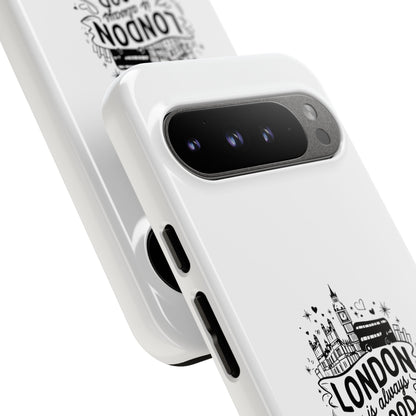 London Is Always A Good Idea Phone Case