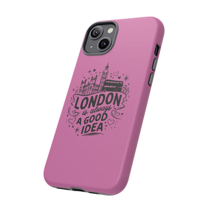 London is Always a Good Idea Phone Case, Cute iPhone Cover, London Travel Gift, Pink Protective Case, Unique Cell Phone Holder