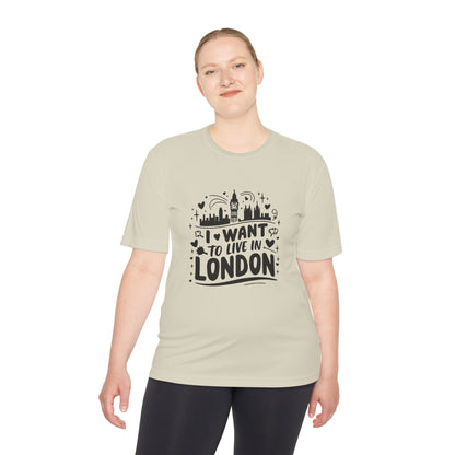 Unisex Moisture Wicking Tee - I want to live in London