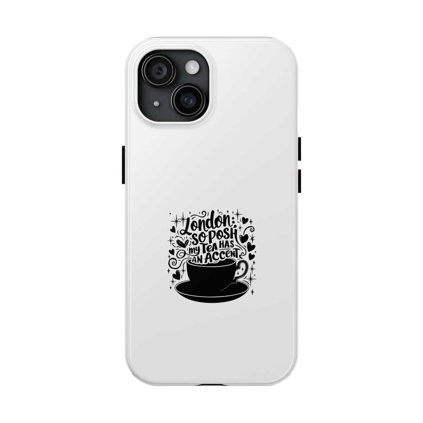 London Tea Has An Accent Tough Phone Case