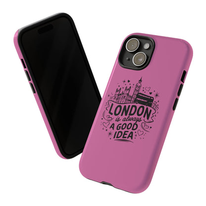 London is Always a Good Idea Phone Case, Cute iPhone Cover, London Travel Gift, Pink Protective Case, Unique Cell Phone Holder