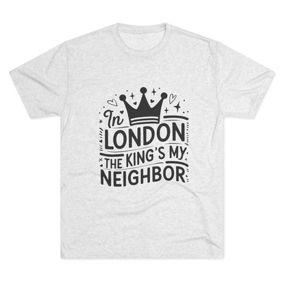 King's Neighbour in London Unisex Tri-Blend Crew Tee
