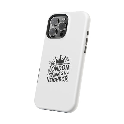 London Themed Magnetic Tough Cases, Phone Accessories, Gift for Travelers, Unique Mobile Cover, London Souvenir, Design: King's My Neighbor