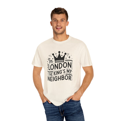 London The King's My Neighbour Unisex Garment-Dyed T-shirt