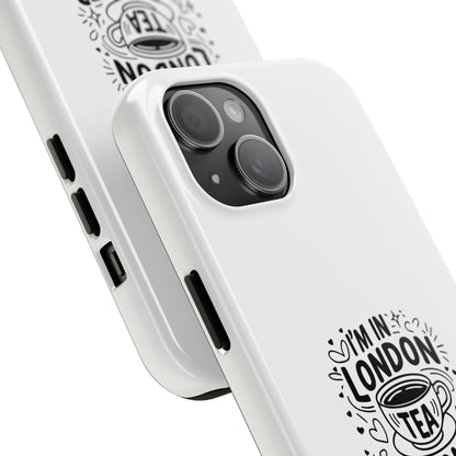 London Tea Lover Tough Phone Case - Fun Quote Design