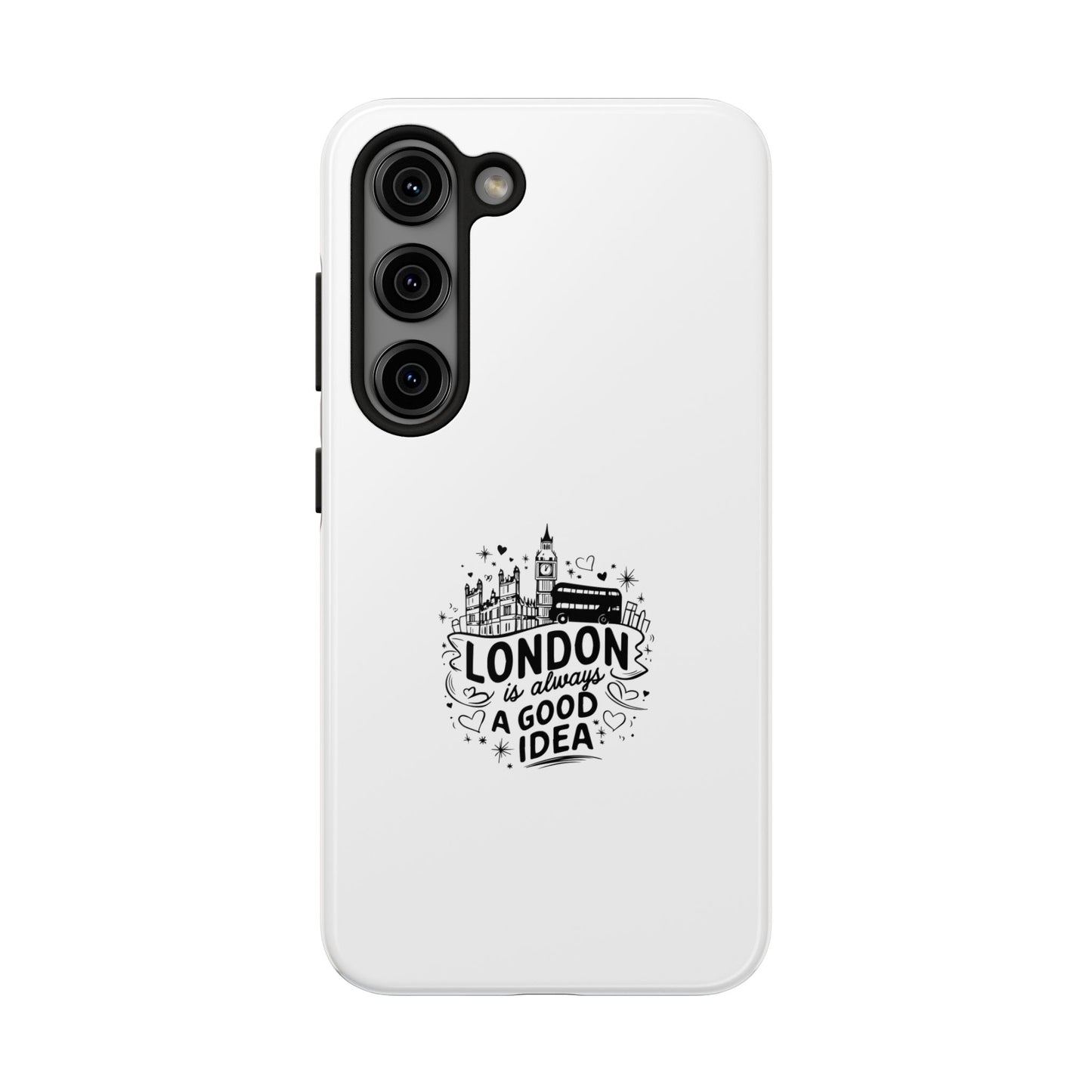 London Is Always a Good Idea - Tough Phone Case