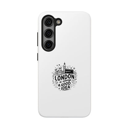 London Is Always a Good Idea - Tough Phone Case