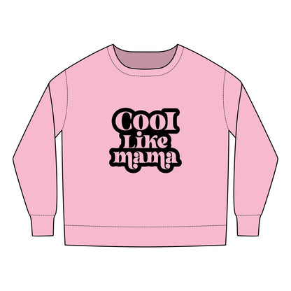 Toddler Sweatshirt - Cool Like Mama - Trendy Kids Fashion