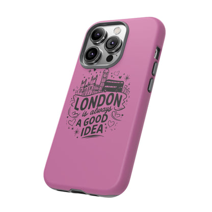 London is Always a Good Idea Phone Case, Cute iPhone Cover, London Travel Gift, Pink Protective Case, Unique Cell Phone Holder
