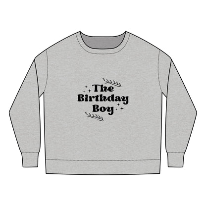 Toddler  Sweatshirt - The Birthday Boy