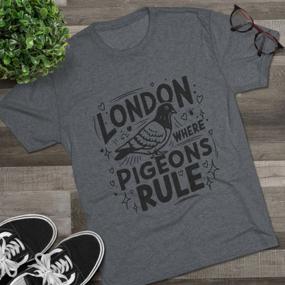 Pigeons Rule In London Trendy Unisex Tri-Blend Crew Tee
