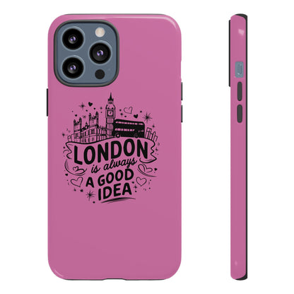 London is Always a Good Idea Phone Case, Cute iPhone Cover, London Travel Gift, Pink Protective Case, Unique Cell Phone Holder