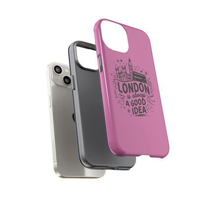 London is Always a Good Idea Phone Case, Cute iPhone Cover, London Travel Gift, Pink Protective Case, Unique Cell Phone Holder