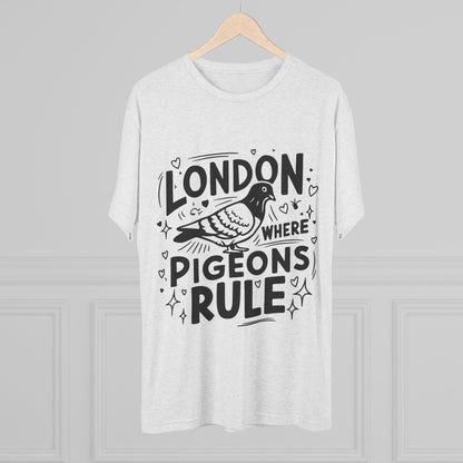 Pigeons Rule In London Trendy Unisex Tri-Blend Crew Tee
