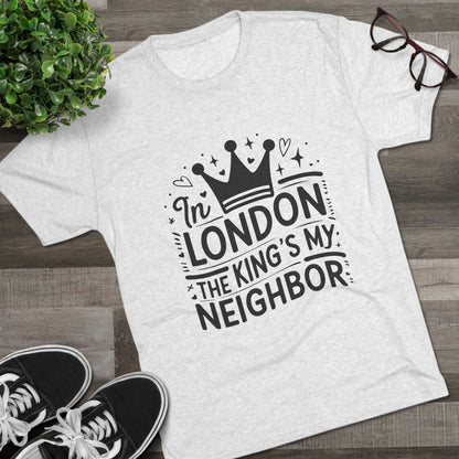 King's Neighbour in London Unisex Tri-Blend Crew Tee