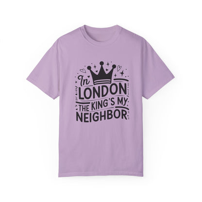 London The King's My Neighbour Unisex Garment-Dyed T-shirt