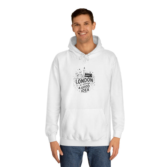 Unisex College Hoodie - London is Always a Good Idea
