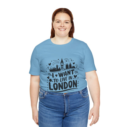 Unisex Jersey Short Sleeve Tee -  I want to live in London