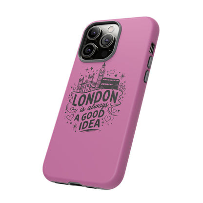 London is Always a Good Idea Phone Case, Cute iPhone Cover, London Travel Gift, Pink Protective Case, Unique Cell Phone Holder
