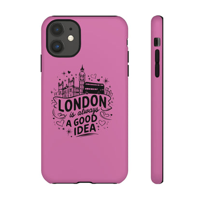 London is Always a Good Idea Phone Case, Cute iPhone Cover, London Travel Gift, Pink Protective Case, Unique Cell Phone Holder