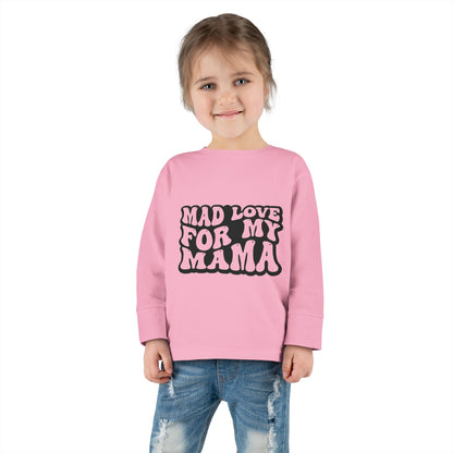 Toddler Long Sleeve Tee - 'Mad Love for My Mama'