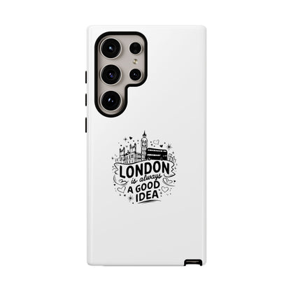 London Is Always A Good Idea Phone Case