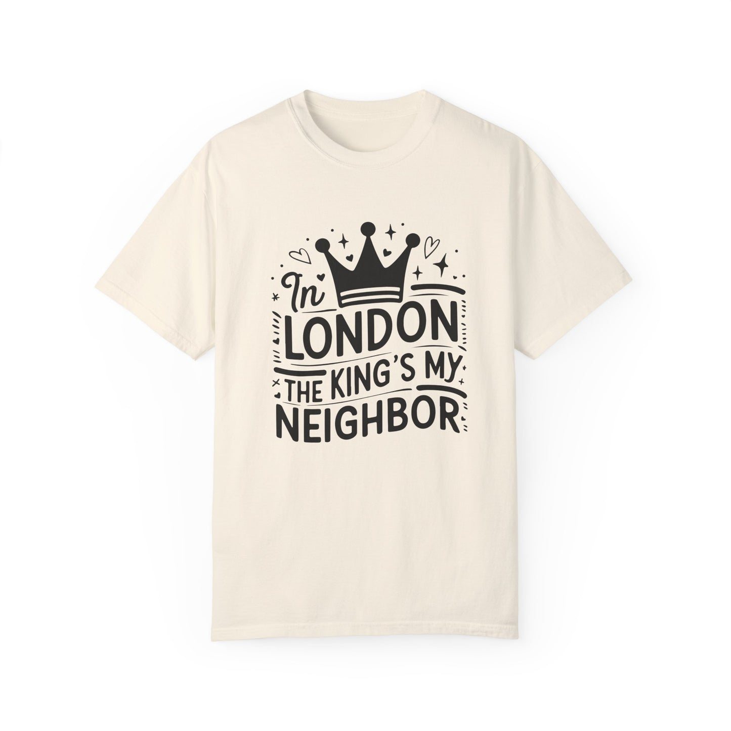 London The King's My Neighbour Unisex Garment-Dyed T-shirt