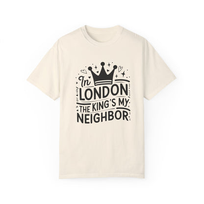 London The King's My Neighbour Unisex Garment-Dyed T-shirt