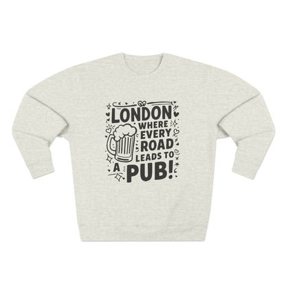 Unisex Crewneck Sweatshirt - London's Pub Leading Roads