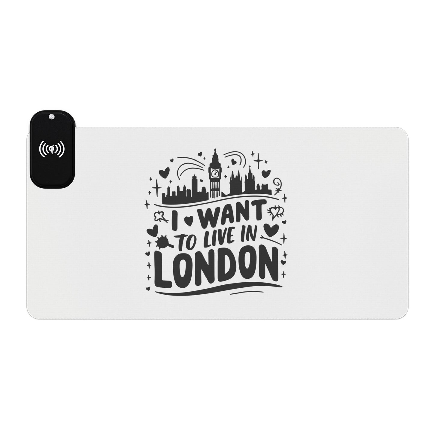I want to Live In London  LED Gaming Mouse Pad, Wireless Charging