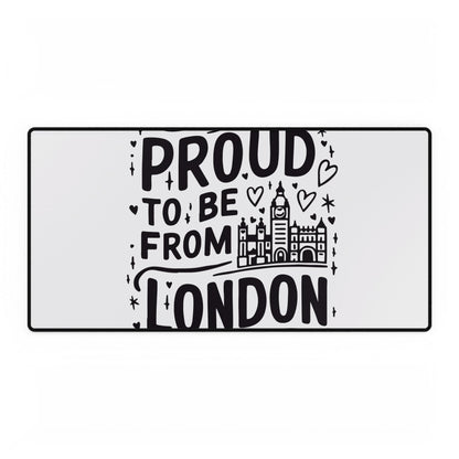 Proud to Be From London Desk Mat, London City Office Decor, Personalized Desk Accessories, Gamer Mousepad, Gift for London Lovers
