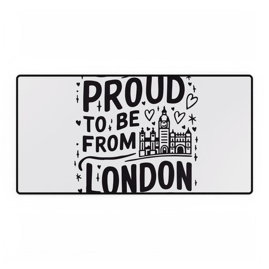 Proud to Be From London Desk Mat, London City Office Decor, Personalized Desk Accessories, Gamer Mousepad, Gift for London Lovers
