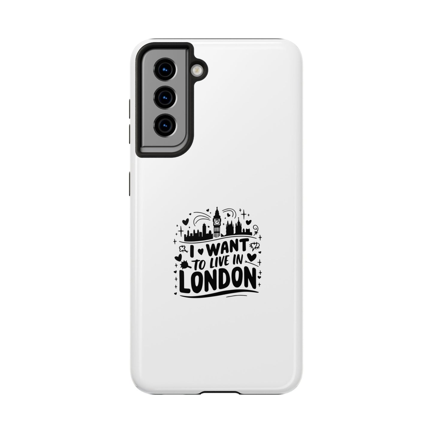 London-Themed Tough Phone Case - "I Want to Live in London" Design