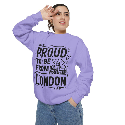 Unisex Garment-Dyed Sweatshirt - Proud to be from London