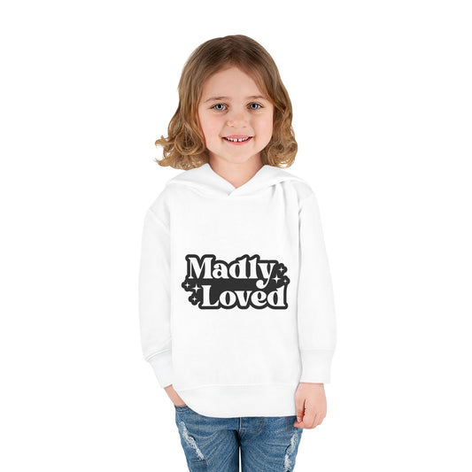 Madly Loved Toddler Pullover Fleece Hoodie