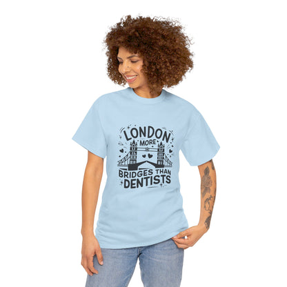 London More Biggest than Dentists Form-fitting Unisex Heavy Cotton T-Shirt
