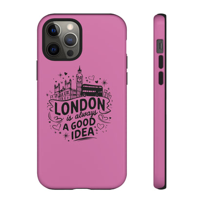 London is Always a Good Idea Phone Case, Cute iPhone Cover, London Travel Gift, Pink Protective Case, Unique Cell Phone Holder
