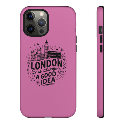 London is Always a Good Idea Phone Case, Cute iPhone Cover, London Travel Gift, Pink Protective Case, Unique Cell Phone Holder