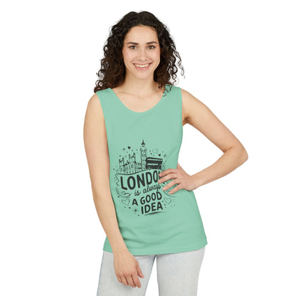Unisex Garment-Dyed Tank Top - London is always a Good Idea