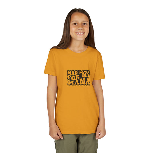 Youth Short Sleeve Tee - Mad Love For My Mama She’s My Heart My Comfort My Everything