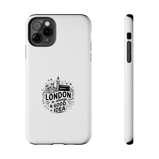 London Is Always a Good Idea - Tough Phone Case