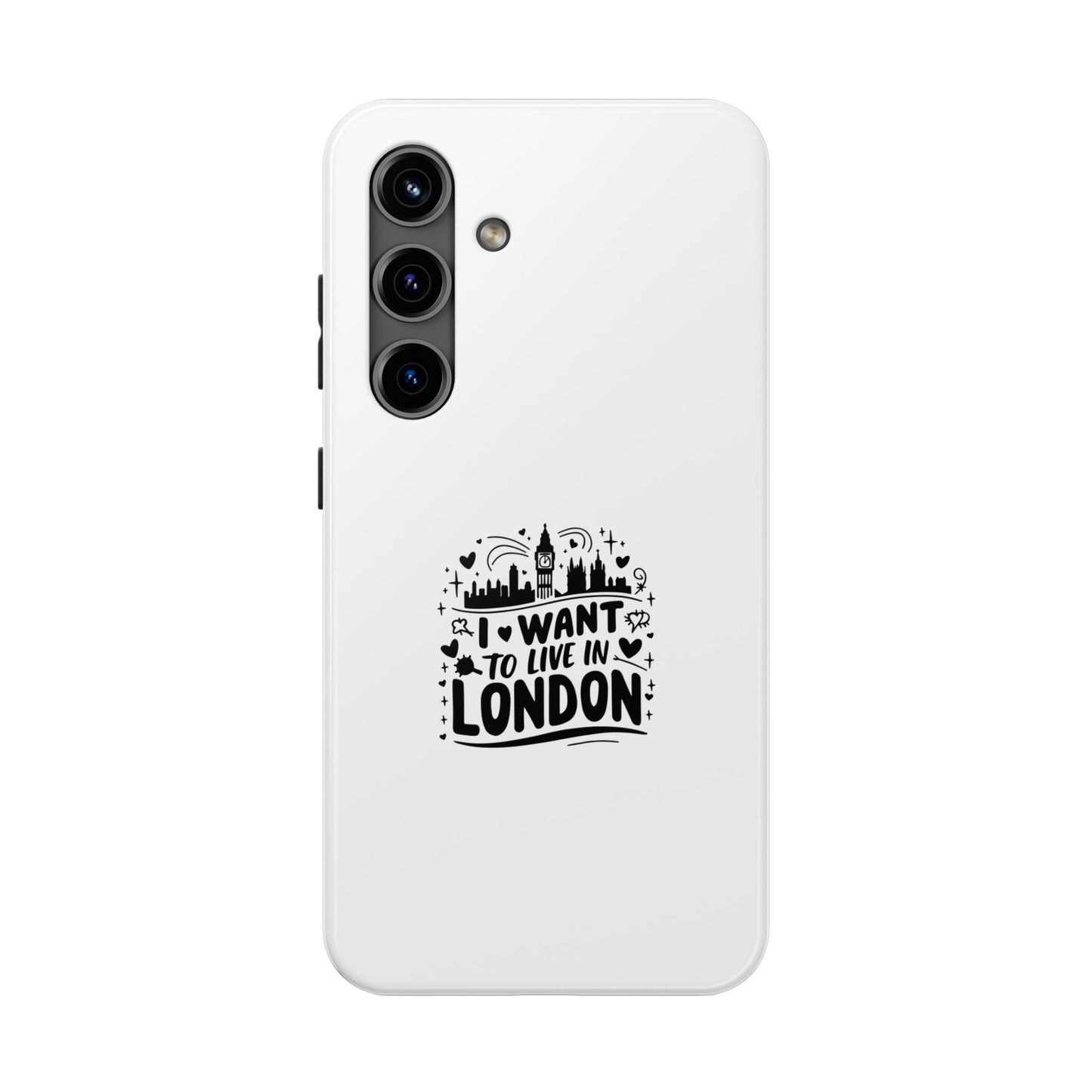 London-Themed Tough Phone Case - "I Want to Live in London" Design