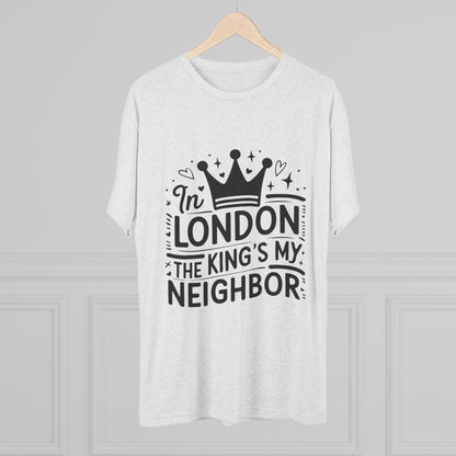 King's Neighbour in London Unisex Tri-Blend Crew Tee