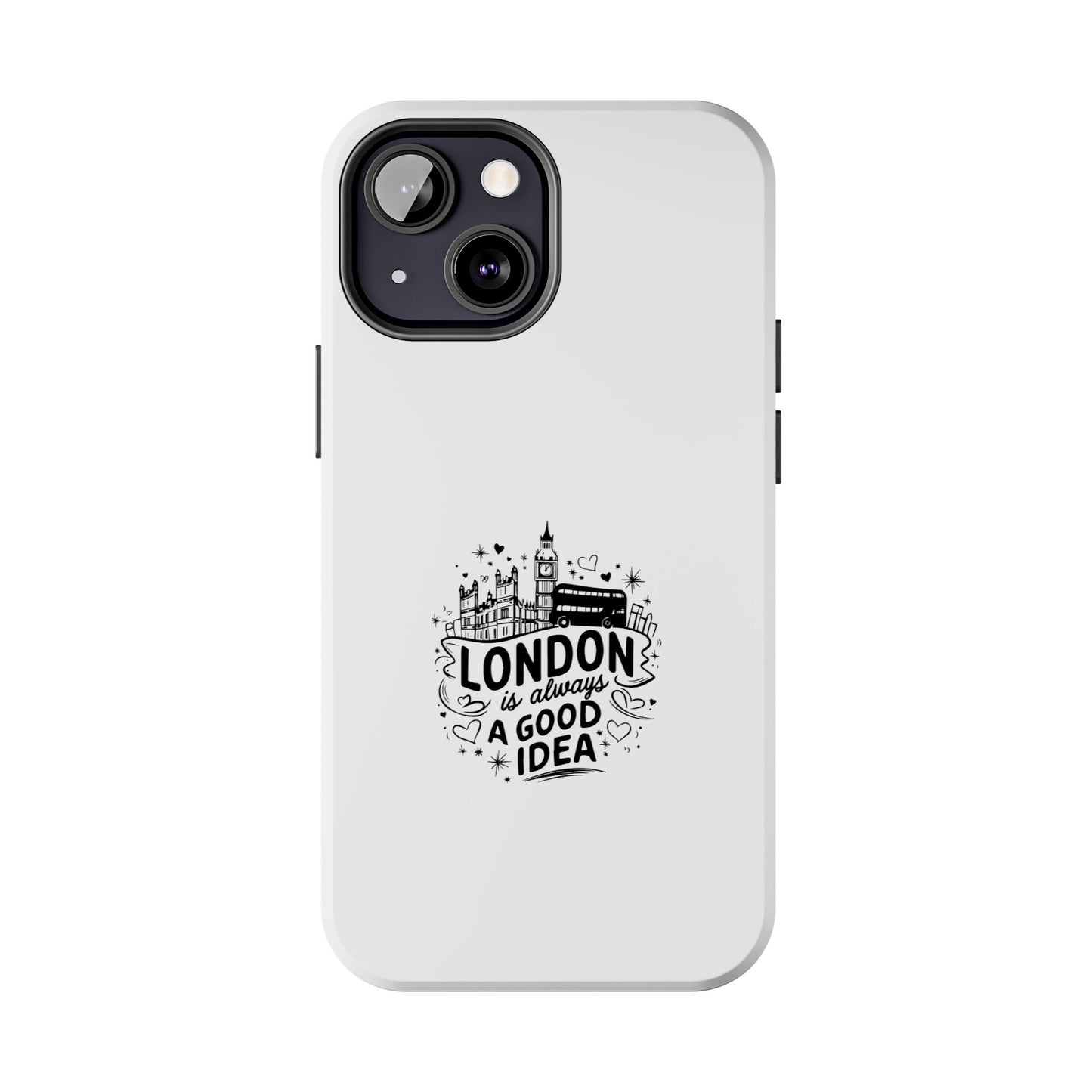 London Is Always a Good Idea - Tough Phone Case