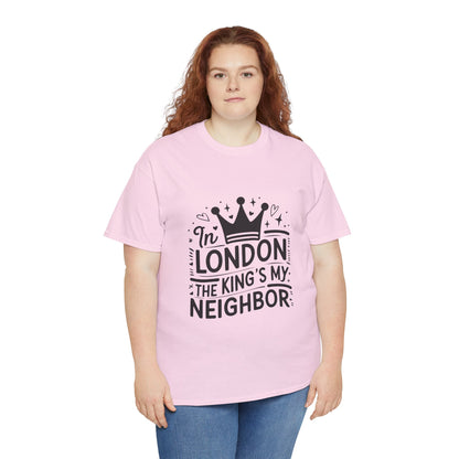 Unisex Heavy Cotton Tee - In London King's my Neighbour