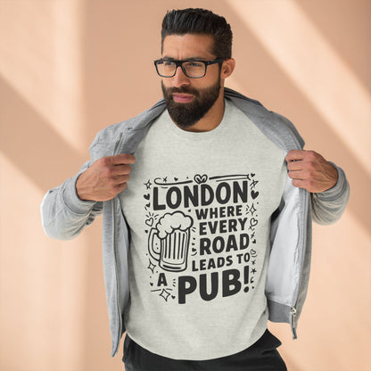 Unisex Crewneck Sweatshirt - London's Pub Leading Roads