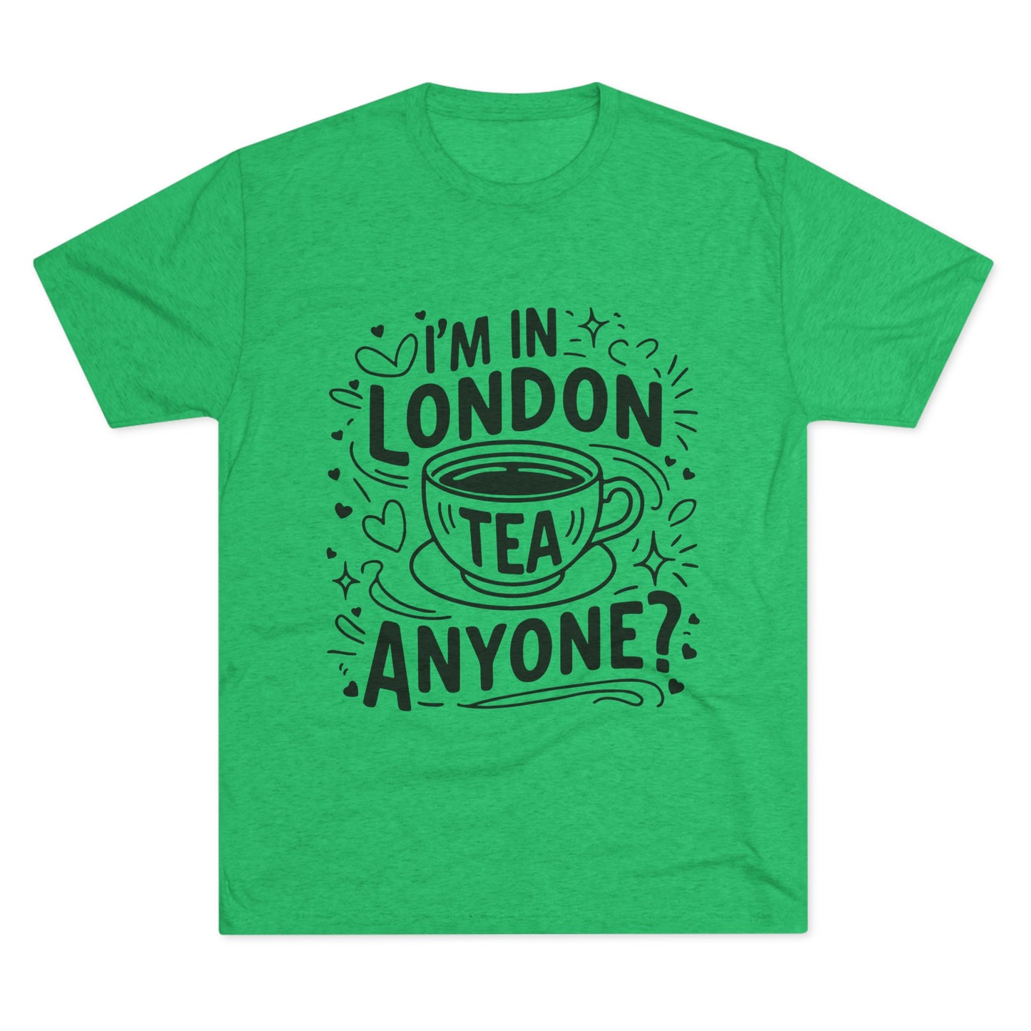 I am in London Tea Anyone Relaxed  Unisex Tri-Blend Crew Tee